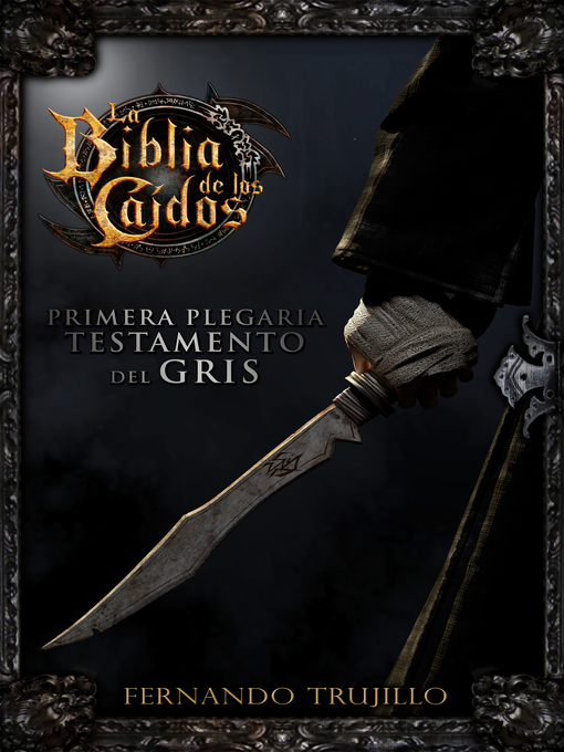 Title details for La Biblia de los Caídos. Primera plegaria del testamento del Gris by Fernando Trujillo - Available
